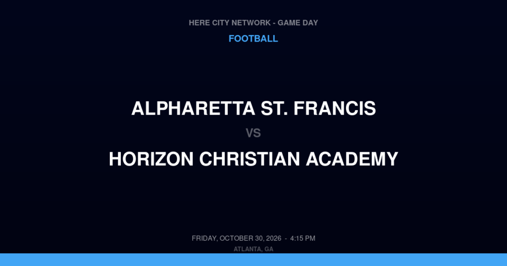 Alpharetta St. Francis vs. Horizon Christian Academy — Football Game Day — Cumming, GA — Oct 30, 2026