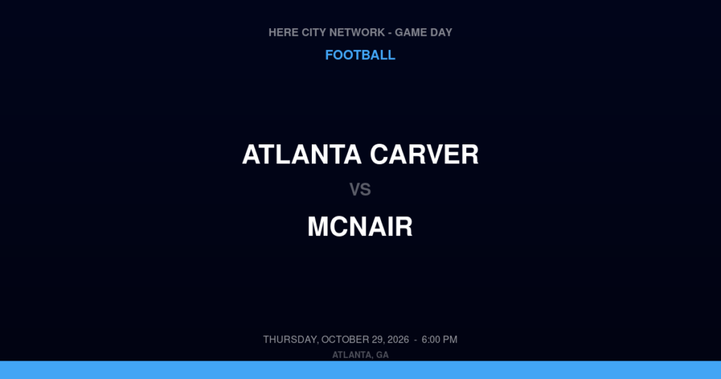 Atlanta Carver vs. McNair — Football Game Day — Atlanta, GA — Oct 29, 2026