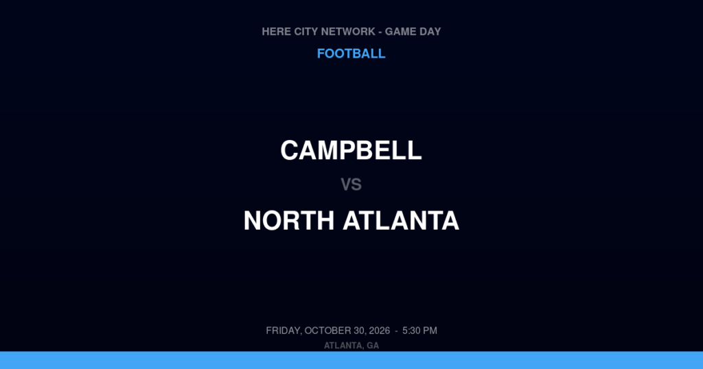 Campbell vs. North Atlanta — Football Game Day — Atlanta, GA — Oct 30, 2026