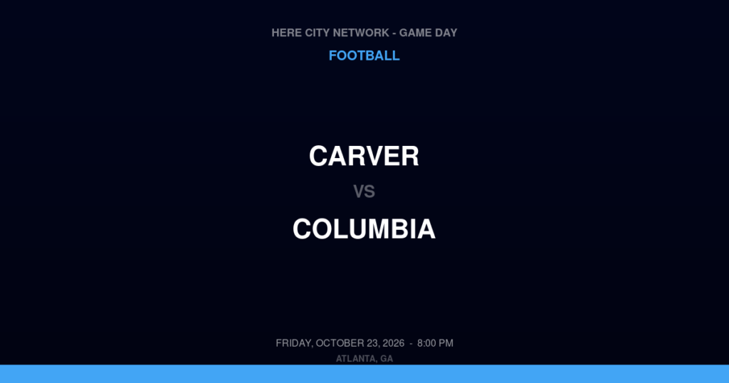 Carver vs. Columbia — Football Game Day — Decatur, GA — Oct 23, 2026
