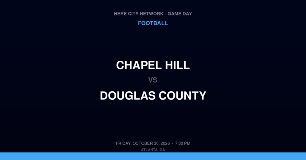Chapel Hill vs. Douglas County — Football Game Day — Douglasville, GA — Oct 30, 2026