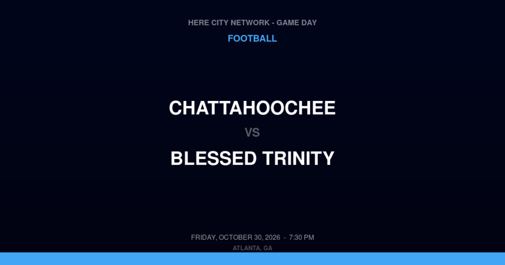 Chattahoochee vs. Blessed Trinity — Football Game Day — Roswell, GA — Oct 30, 2026