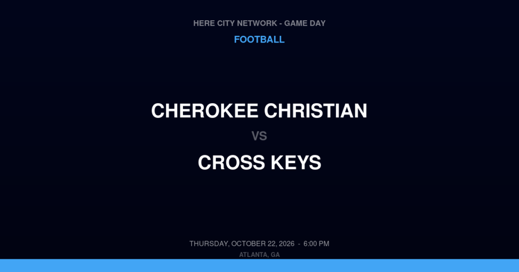 Cherokee Christian vs. Cross Keys — Football Game Day — Atlanta, GA — Oct 22, 2026