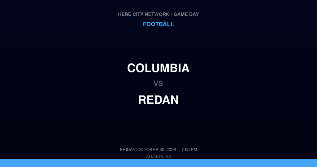 Columbia vs. Redan — Football Game Day — Stone Mountain, GA — Oct 30, 2026