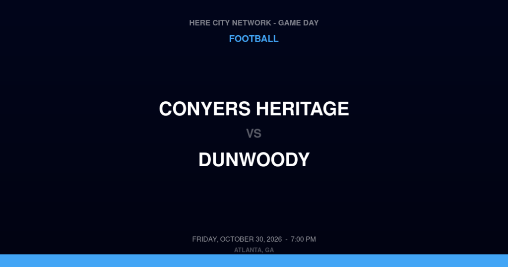 Conyers Heritage vs. Dunwoody — Football Game Day — Dunwoody, GA — Oct 30, 2026