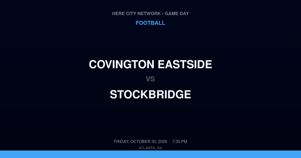 Covington Eastside vs. Stockbridge — Football Game Day — Stockbridge, GA — Oct 30, 2026