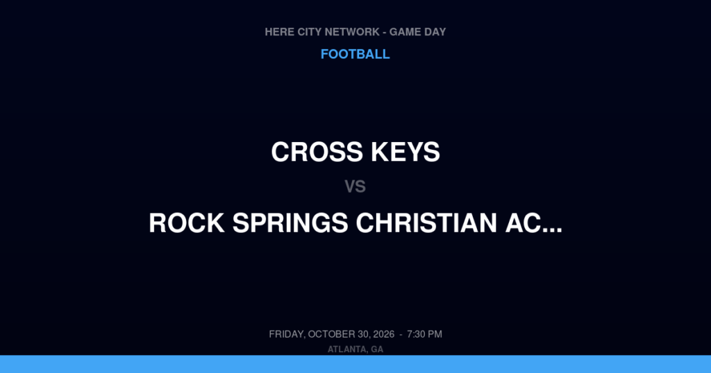Cross Keys vs. Rock Springs Christian Academy — Football Game Day — Milner, GA — Oct 30, 2026