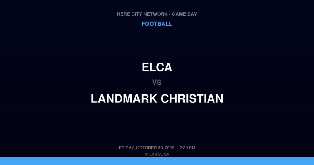ELCA vs. Landmark Christian — Football Game Day — Fairburn, GA — Oct 30, 2026