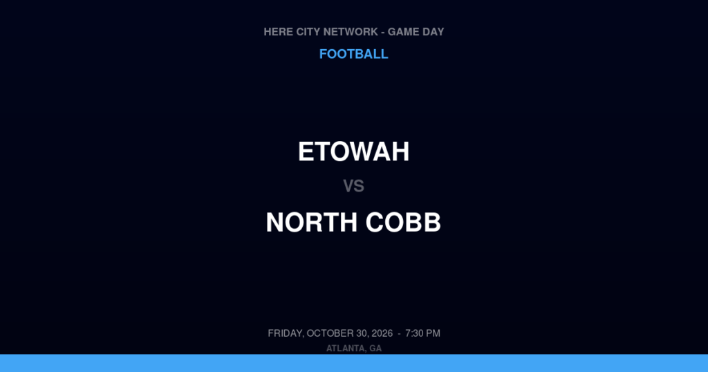 Etowah vs. North Cobb — Football Game Day — Kennesaw, GA — Oct 30, 2026