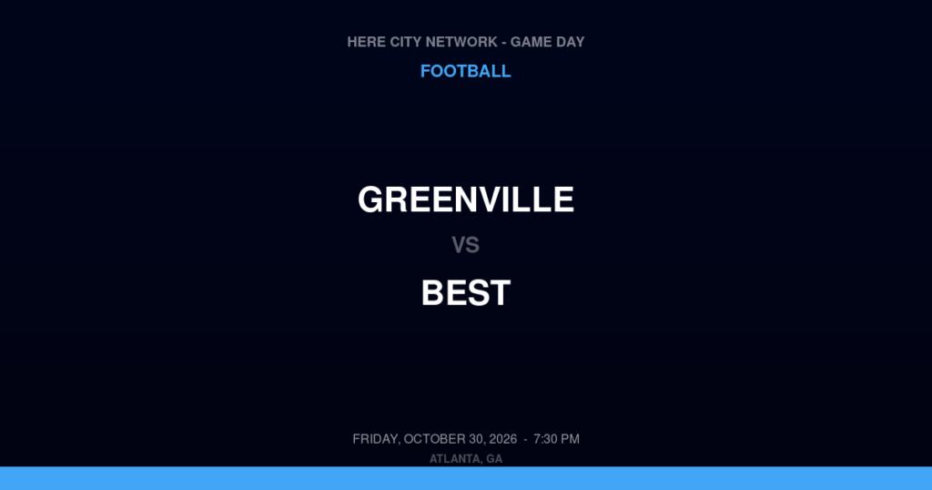 Greenville vs. BEST — Football Game Day — Atlanta, GA — Oct 30, 2026