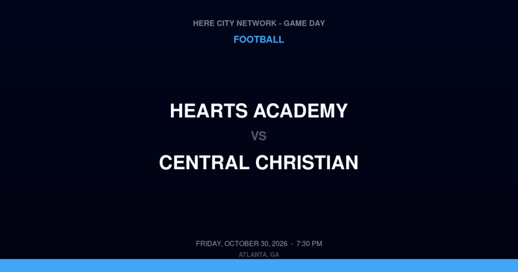 Hearts Academy vs. Central Christian — Football Game Day — Sharpsburg, GA — Oct 30, 2026