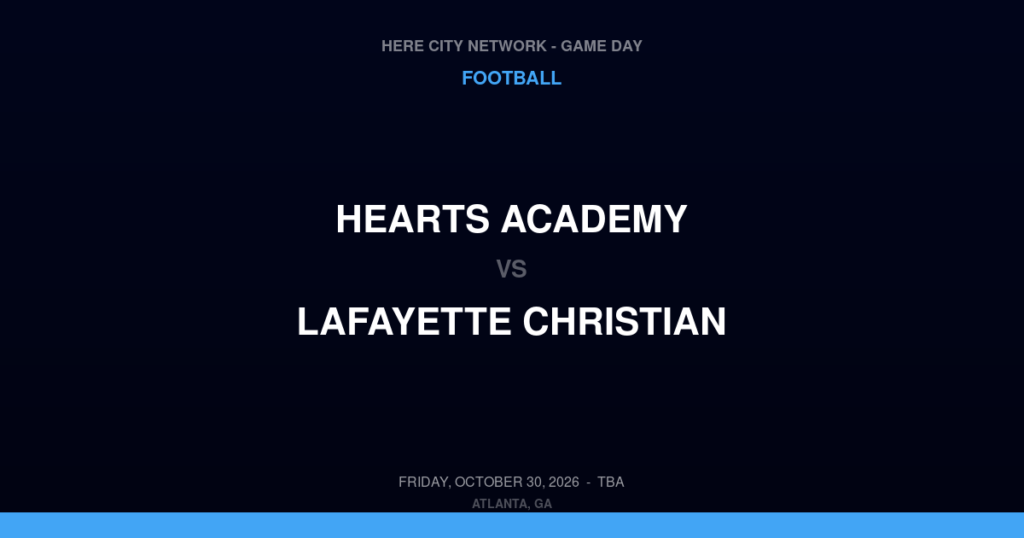 Hearts Academy vs. Lafayette Christian — Football Game Day — LaGrange, GA — Oct 30, 2026