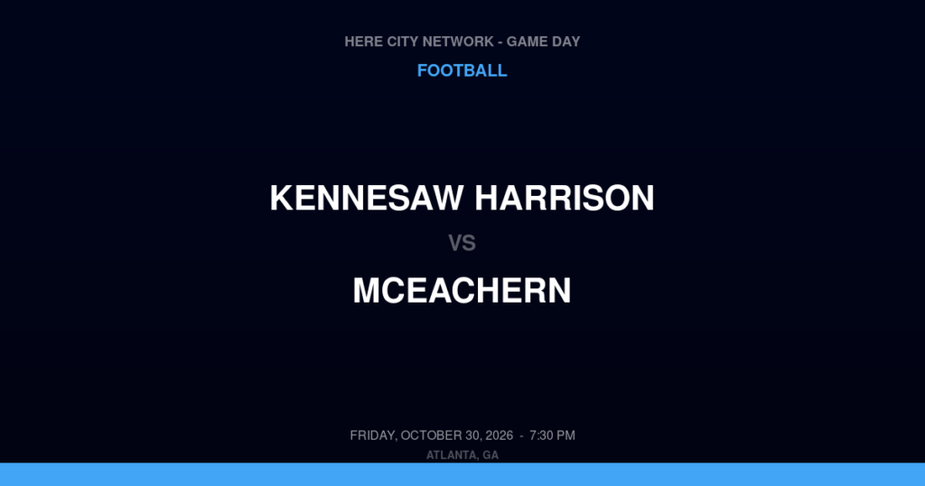 Kennesaw Harrison vs. McEachern — Football Game Day — Powder Springs, GA — Oct 30, 2026