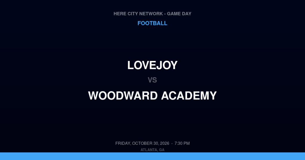 Lovejoy vs. Woodward Academy — Football Game Day — College Park, GA — Oct 30, 2026