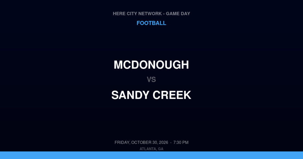 McDonough vs. Sandy Creek — Football Game Day — Tyrone, GA — Oct 30, 2026