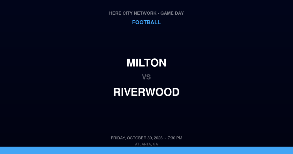 Milton vs. Riverwood — Football Game Day — Sandy Springs, GA — Oct 30, 2026