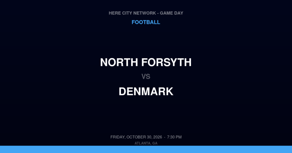 North Forsyth vs. Denmark — Football Game Day — Alpharetta, GA — Oct 30, 2026