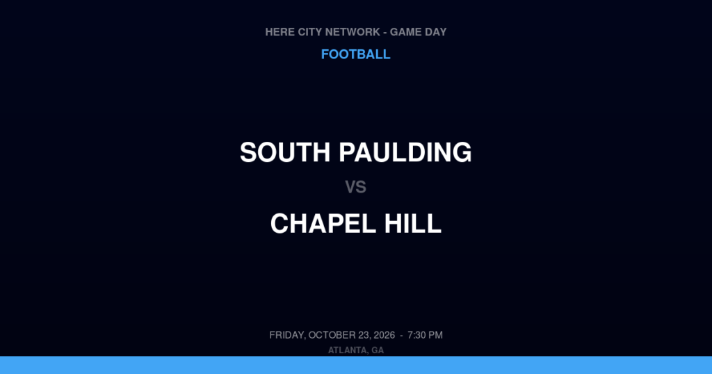 South Paulding vs. Chapel Hill — Football Game Day — Douglasville, GA — Oct 23, 2026