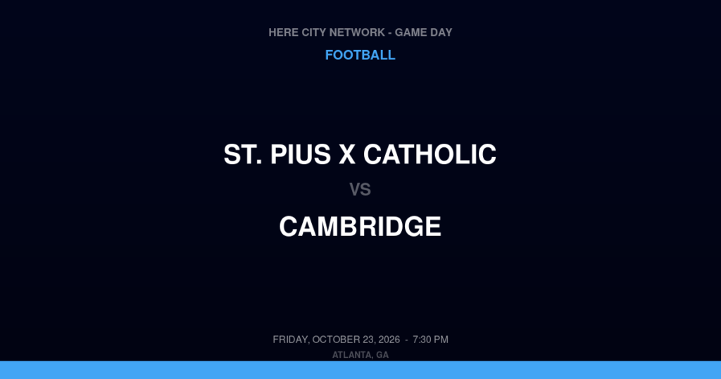 St. Pius X Catholic vs. Cambridge — Football Game Day — Milton, GA — Oct 23, 2026