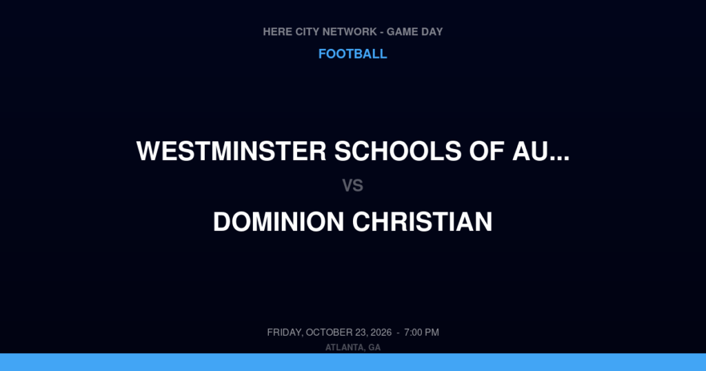 Westminster Schools of Augusta vs. Dominion Christian — Football Game Day — Marietta, GA — Oct 23, 2026