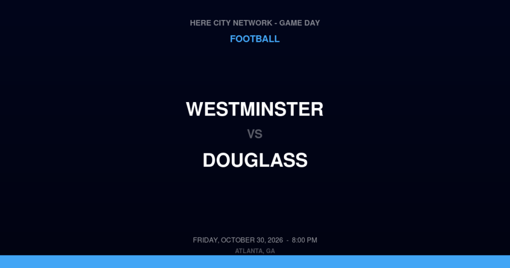 Westminster vs. Douglass — Football Game Day — Atlanta, GA — Oct 30, 2026