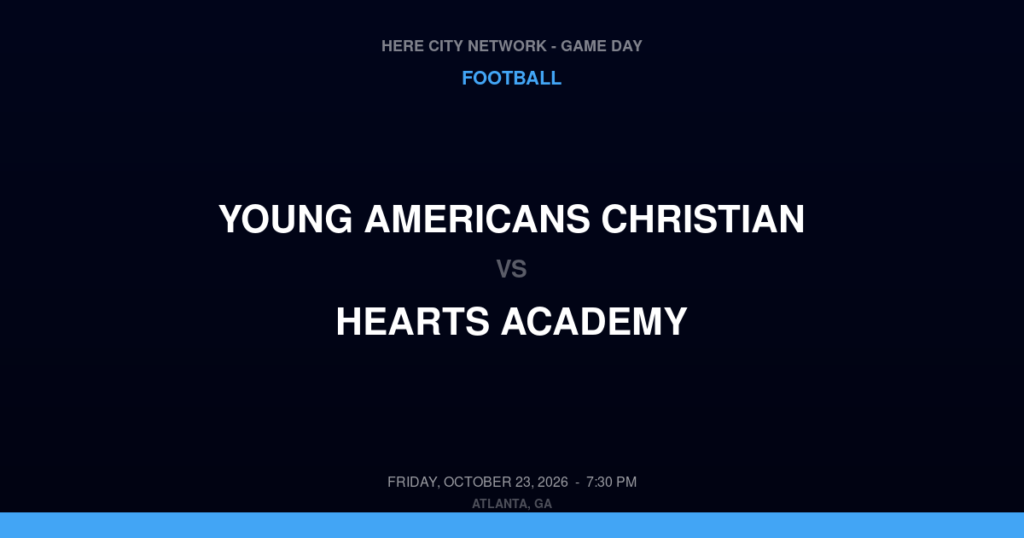 Young Americans Christian vs. Hearts Academy — Football Game Day — Powder Springs, GA — Oct 23, 2026